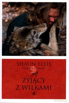 Żyjący Z Wilkami (twarda) - Shaun Ellis [KSIĄŻKA]