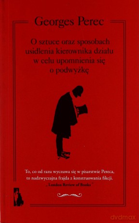 O Sztuce Oraz Sposobach Usidlenia Kierownika Działu W Celu Upomnienia Się O Podwyżkę - Georges Perec [KSIĄŻKA]