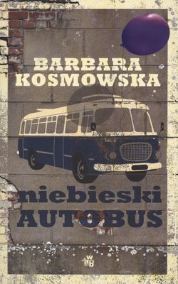 Niebieski Autobus - Barbara Kosmowska [KSIĄŻKA]