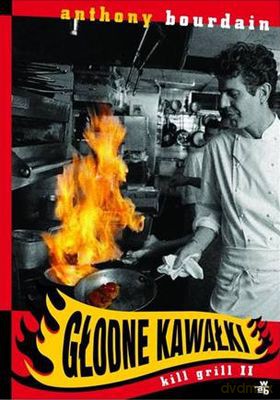 Głodne Kawałki Czyli Musztarda Przed Obiadem Kill Grill 2 - Anthon Bourdain [KSIĄŻKA]