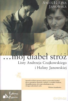 Mój Diabeł Stróż Listy Andrzeja Czajkowskiego I Haliny Jankowskiej (twarda) - Anita Helena Jankowska [KSIĄŻKA]