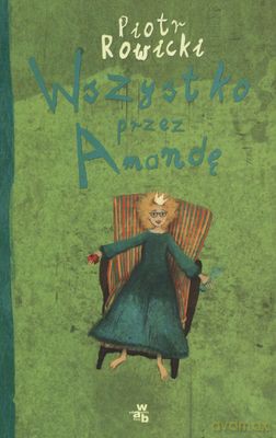 Wszystko Przez Amandę - Piotr Rowicki [KSIĄŻKA]