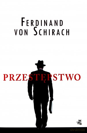 Przestępstwo (twarda) - Ferdinand Von Schirach [KSIĄŻKA]