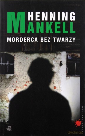 Morderca Bez Twarzy Wyd.2011 - Henning Mankell [KSIĄŻKA]