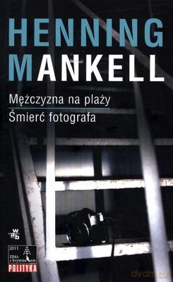 Mężczyzna Na Plaży Śmierć Fotografa - Henning Mankell [KSIĄŻKA]