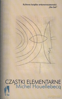 Cząstki Elementarne - Michel Houellebecq [KSIĄŻKA]