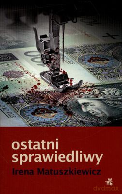 Ostatni Sprawiedliwy - Irena Matuszkiewicz [KSIĄŻKA]