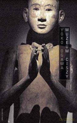 Muzeum Ciszy - Yoko Ogawa [KSIĄŻKA]
