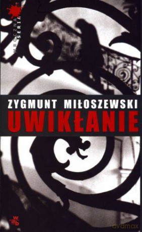 Uwikłanie Wyd.2012 - Zygmunt Miłoszewski [KSIĄŻKA]