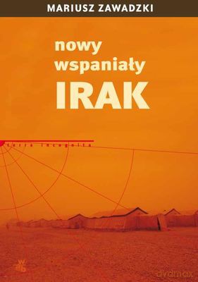 Nowy Wspaniały Irak - Mariusz Zawadzki [KSIĄŻKA]