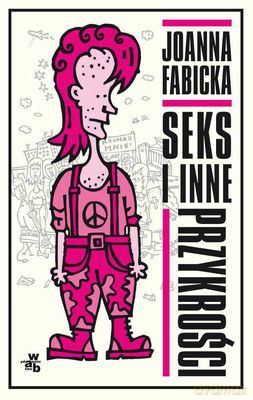 Seks I Inne Przykrości - Joanna Fabicka [KSIĄŻKA]
