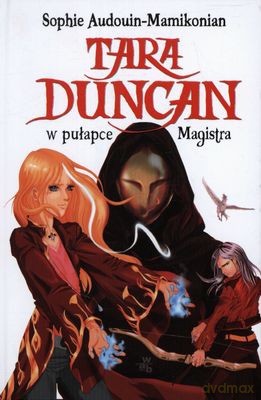 Tara Duncan Tom 1 W Pulapce Magistra (twarda) - Sophie Audouin-Mamikonian [KSIĄŻKA]