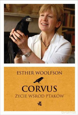 Corvus Życie Wśród Ptaków (twarda) - Esther Woolfson [KSIĄŻKA]