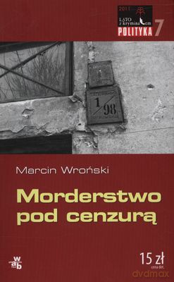 Morderstwo Pod Cenzurą Lato Z Kryminałem - Marcin Wroński [KSIĄŻKA]