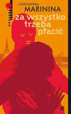 Za Wszystko Trzeba Płacić - Aleksandra Marinina [KSIĄŻKA]