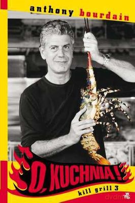 O Kuchnia Kill Grill 3 - Anthony Bourdain [KSIĄŻKA]