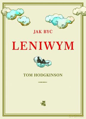 Jak Być Leniwym - Tom Hodgkinson [KSIĄŻKA]