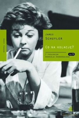 Co Na Kolację (twarda) - James Schuyler [KSIĄŻKA]