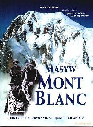 Masyw Mont Blanc - Stefano Ardito [KSIĄŻKA]