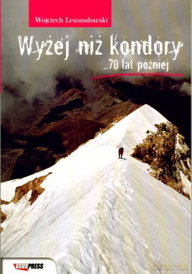 Wyżej Niż Kondory 70 Lat Później - Wojciech Lewandowski [KSIĄŻKA]