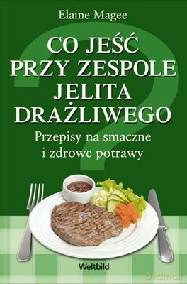 Co Jeść Przy Zespole Jelita Drażliwego Przepisy Na Smaczne I Zdrowe Potrawy - Elaine Magee [KSIĄŻKA]