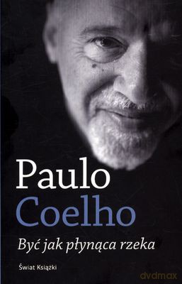 Być Jak Płynąca Rzeka Wyd.2011 - Paulo Coelho [KSIĄŻKA]