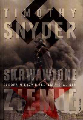 Skrwawione Ziemie Europa Między Hitlerem A Stalinem (twarda) - Timothy Snyder [KSIĄŻKA]