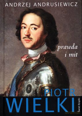 Piotr Wielki Prawda I Mit (twarda) - Andrzej Andrusiewicz [KSIĄŻKA]