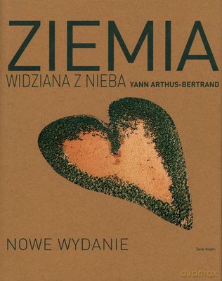 Ziemia Widziana Z Nieba Wyd.2011 (twarda) - Yann Arthus-Bertrand [KSIĄŻKA]