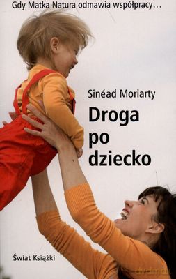 Droga Po Dziecko Wyd.Kieszonkowe 2011 - Sinead Moriaty [KSIĄŻKA]