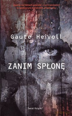 Zanim Spłonę - Gaute Heivoll [KSIĄŻKA]