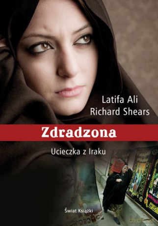 Zdradzona Ucieczka Z Iraku - Latifa Ali, Richard Shears [KSIĄŻKA]