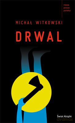 Drwal (twarda) - Michał Witkowski [KSIĄŻKA]