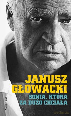 Sonia Która Za Dużo Chciała (twarda) - Janusz Głowacki [KSIĄŻKA]