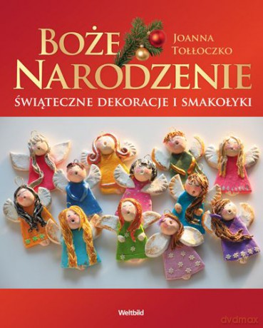 Boże Narodzenie Świąteczne Dekoracje I Smakołyki - Joanna Tołłoczko [KSIĄŻKA]