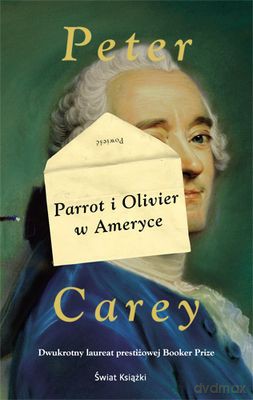 Parrot I Olivier W Ameryce - Peter Carey [KSIĄŻKA]