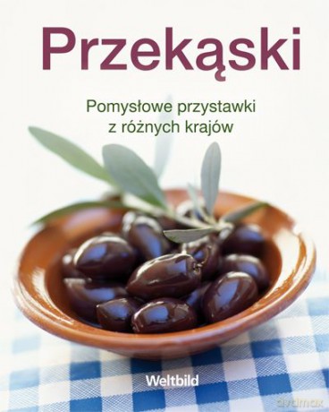 Przekąski Pomysłowe Przystawki Z Różnych Krajów (twarda) [KSIĄŻKA]