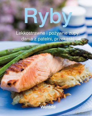 Ryby Lekkostrawne I Pożywne Zupy Dania Z Patelni Przekąski (twarda) [KSIĄŻKA]