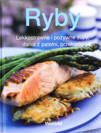 Ryby Lekkostrawne I Pożywne Zupy Dania Z Patelni Przekąski (twarda) [KSIĄŻKA]
