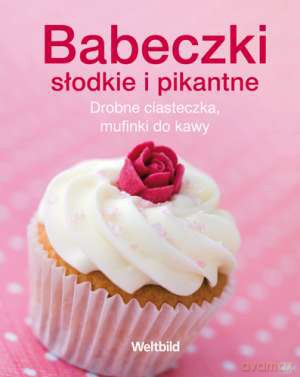 Babeczki Słodkie I Pikantne. Drobne Ciasteczka Mufinki Do Kawy (twarda) [KSIĄŻKA]
