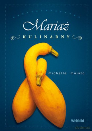 Mariaż Kulinarny - Michelle Maisto [KSIĄŻKA]