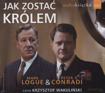 Jak Zostać Królem (twarda) - Mark Logue&Peter Conradi [AUDIOBOOK] [CD-MP3]