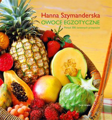 Owoce Egzotyczne - Hanna Szymanderska [KSIĄŻKA]