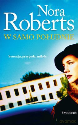 W Samo Południe - Nora Roberts [KSIĄŻKA]