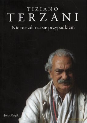 Nic Nie Zdarza Się Przypadkiem - Tiziano Terzani [KSIĄŻKA]