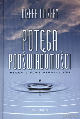 Potęga Podświadomości Wyd.2012 (twarda) - Joseph Murphy [KSIĄŻKA]