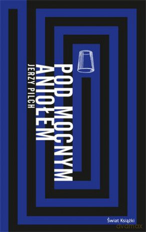 Pod Mocnym Aniołem  - Jerzy Pilch [KSIĄŻKA]