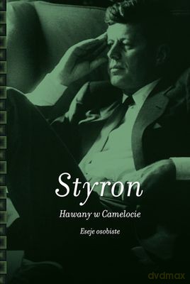 Hawany w Camelocie. Eseje osobiste - William Styron [KSIĄŻKA]