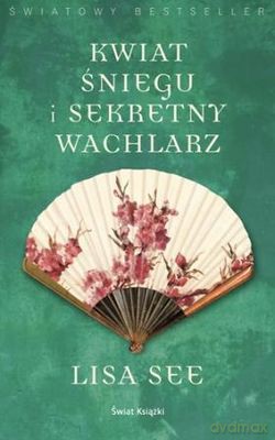 Kwiat Śniegu I Sekretny Wachlarz - Lisa See [KSIĄŻKA]