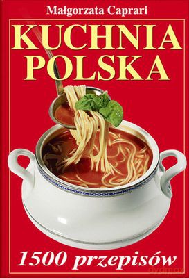 Kuchnia Polska - Małgorzata Caprari [KSIĄŻKA]